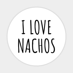 I Love Nachos Funny Nacho Mexican Food Lover Foodie Meme Minimalist Aesthetic Magnet